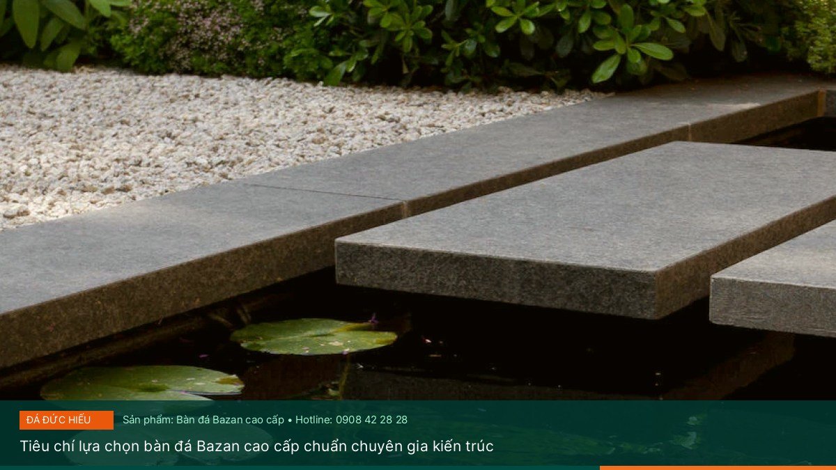Tiêu chí lựa chọn bàn đá Bazan cao cấp chuẩn chuyên gia kiến trúc - Kinh nghiệm chọn bàn đá Bazan cao cấp cho sân vườn biệt thự sang trọng
