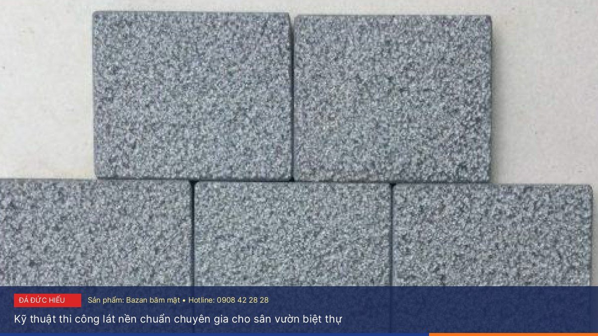 Kỹ thuật thi công lát nền chuẩn chuyên gia cho sân vườn biệt thự - So sánh ưu nhược điểm giữa đá Bazan băm dài và đá Bazan băm mặt trong thiết kế cảnh quan